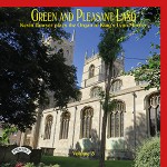 Green and Pleasant Land - Volume 3 / Kevin Bowyer plays The Organ of King's Lynn Minster